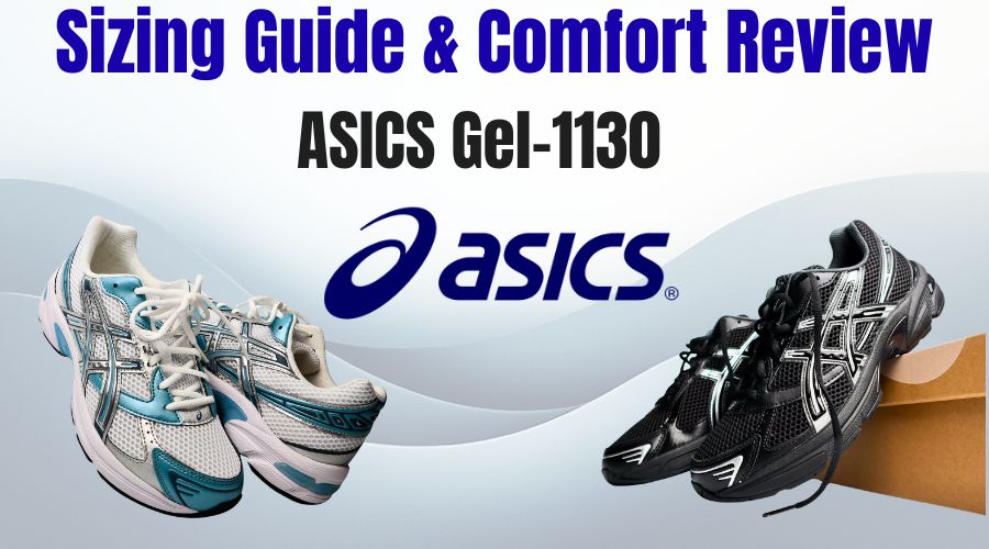 The Ultimate Asics GEL-1130 Sizing Guide